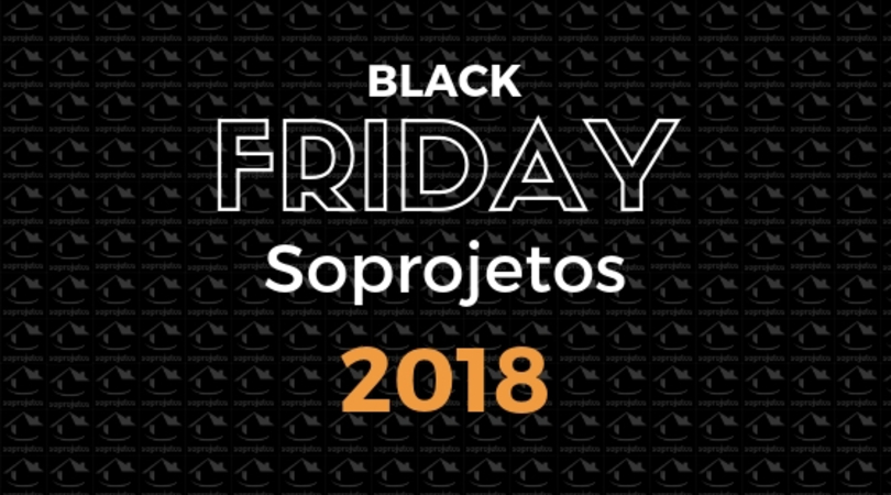 Black Friday Soprojetos 2018